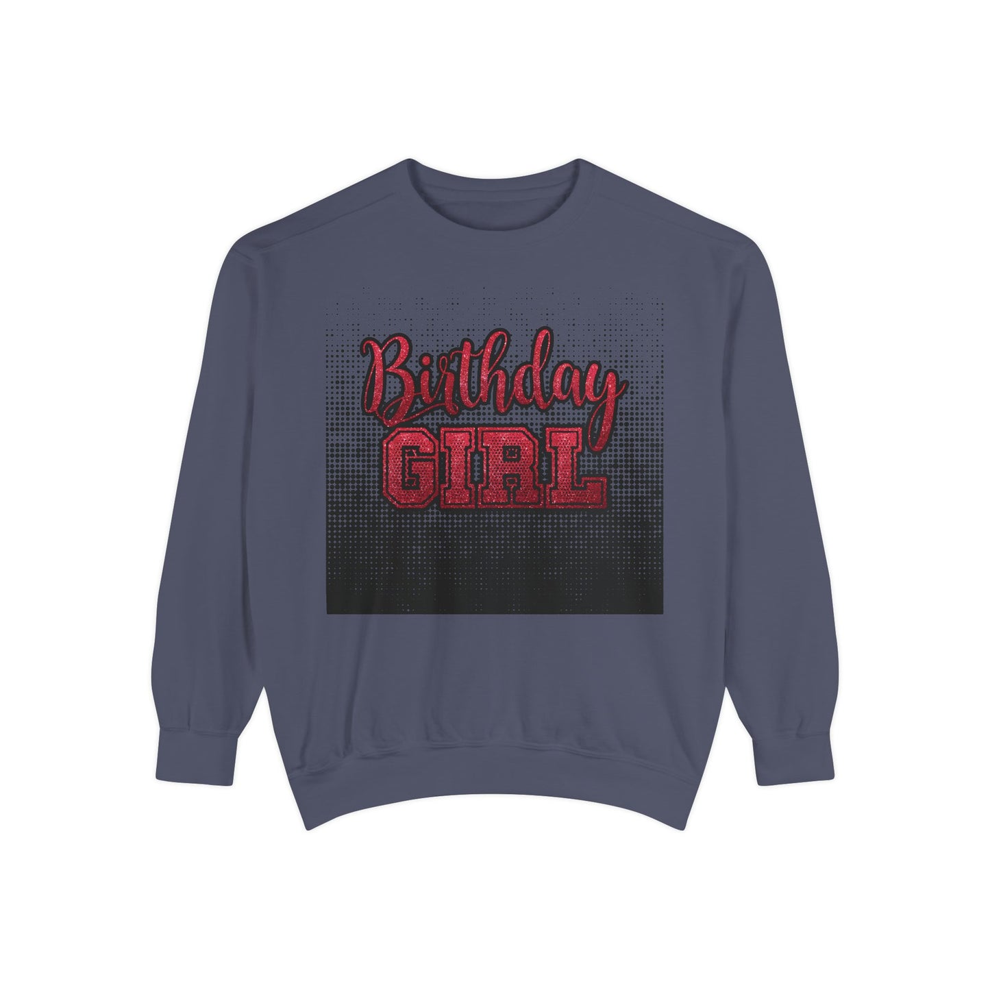 Birthday Girl Sweatshirt, Unisex Garment-Dyed Crewneck, Cozy Gift for Her, Celebration Apparel, Fun Birthday Outfit