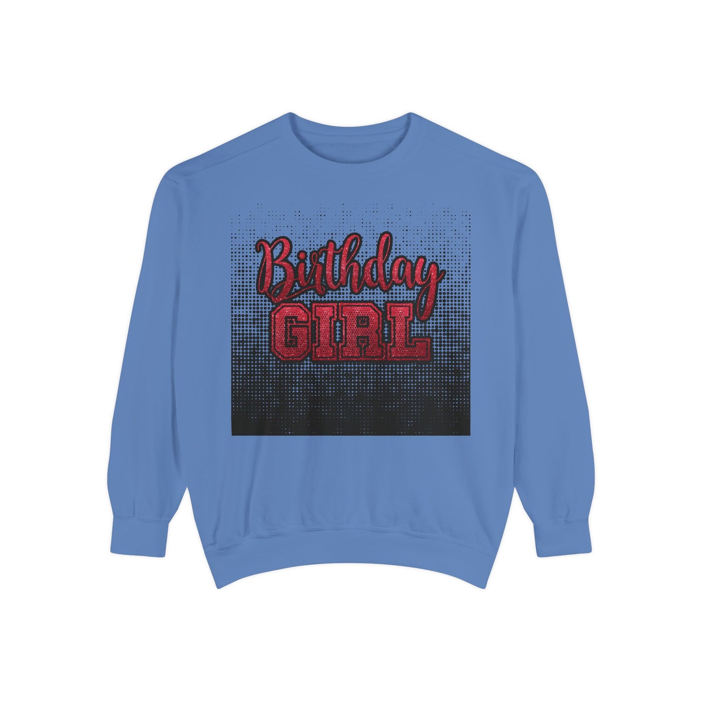 Birthday Girl Sweatshirt, Unisex Garment-Dyed Crewneck, Cozy Gift for Her, Celebration Apparel, Fun Birthday Outfit