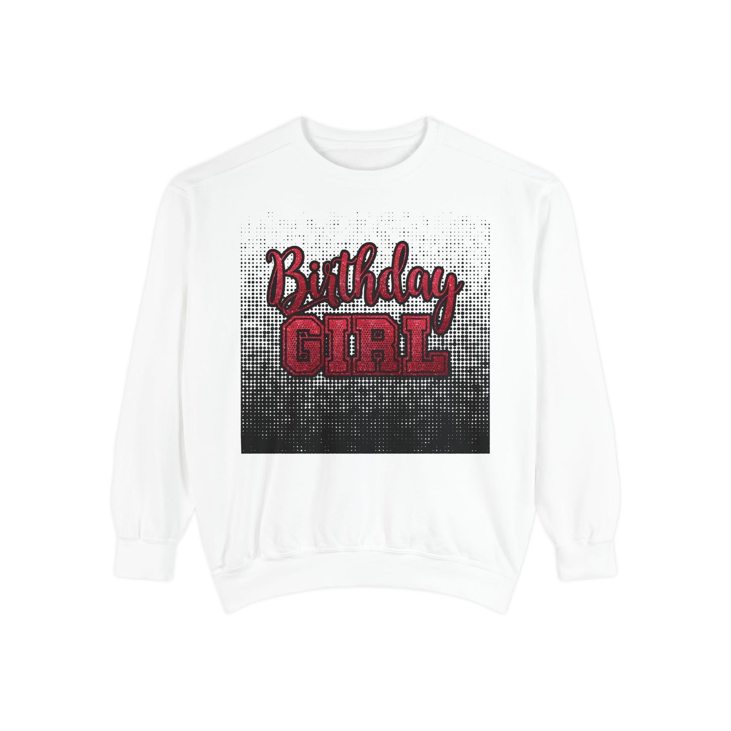 Birthday Girl Sweatshirt, Unisex Garment-Dyed Crewneck, Cozy Gift for Her, Celebration Apparel, Fun Birthday Outfit