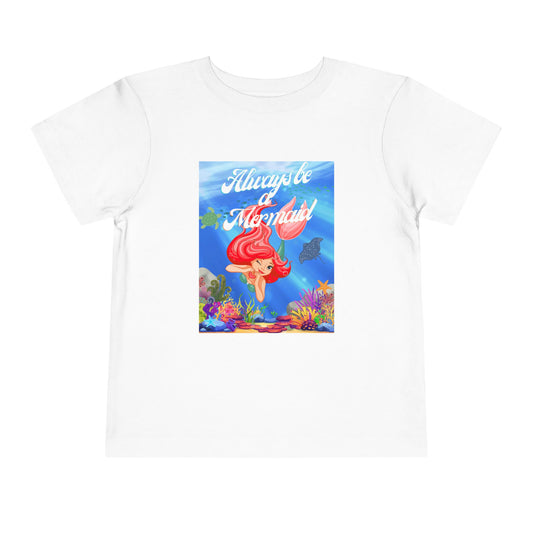 Toddler Mermaid Tee - Always Be a Mermaid, Kids Summer Shirt, Cute Toddler Clothing, Ocean Theme, Children's Birthday Gift
