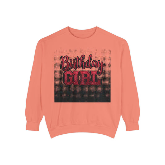 Birthday Girl Sweatshirt, Unisex Garment-Dyed Crewneck, Cozy Gift for Her, Celebration Apparel, Fun Birthday Outfit