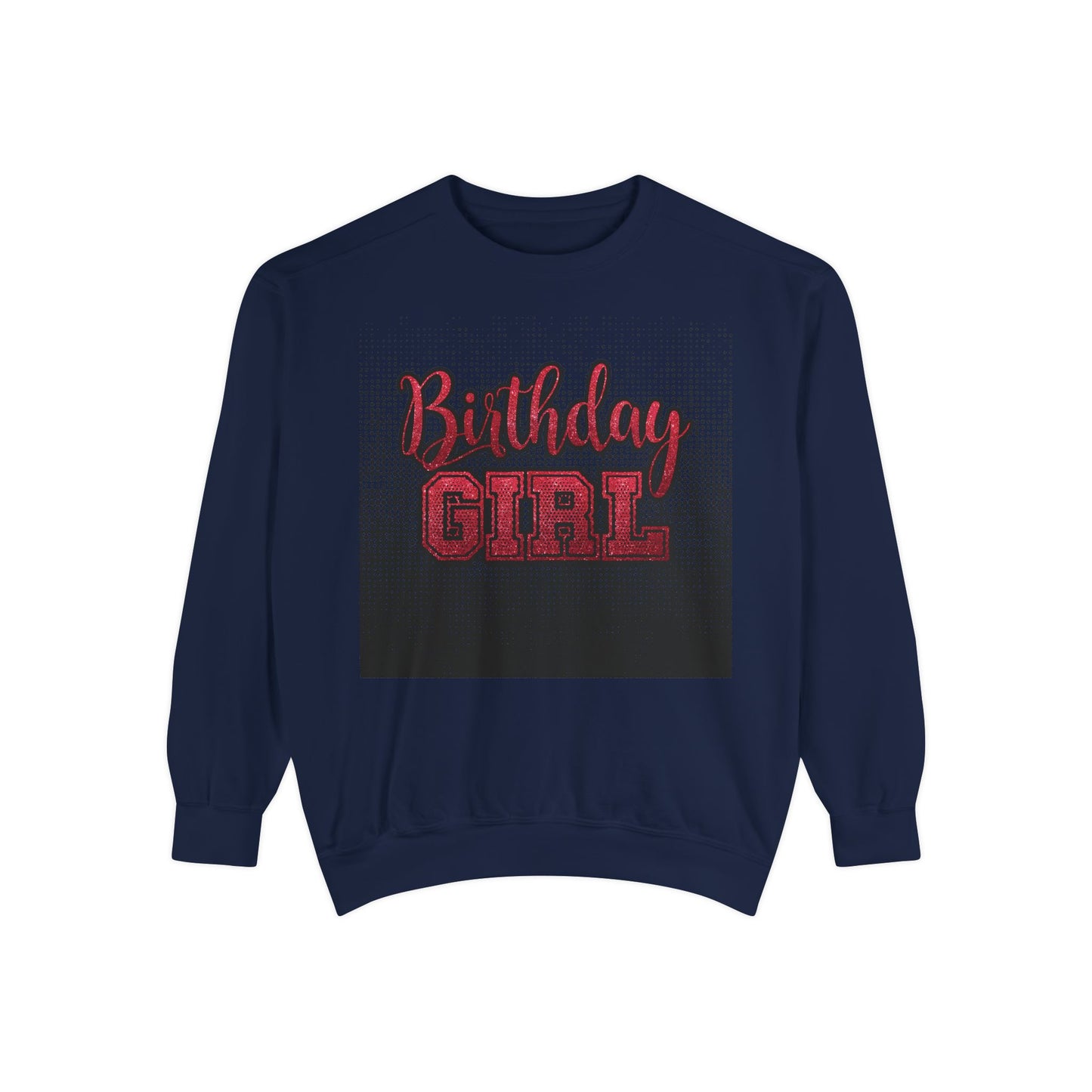 Birthday Girl Sweatshirt, Unisex Garment-Dyed Crewneck, Cozy Gift for Her, Celebration Apparel, Fun Birthday Outfit