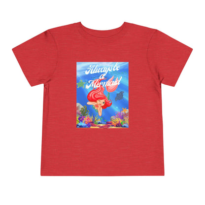 Toddler Mermaid Tee - Always Be a Mermaid, Kids Summer Shirt, Cute Toddler Clothing, Ocean Theme, Children's Birthday Gift