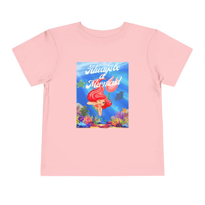 Toddler Mermaid Tee - Always Be a Mermaid, Kids Summer Shirt, Cute Toddler Clothing, Ocean Theme, Children's Birthday Gift