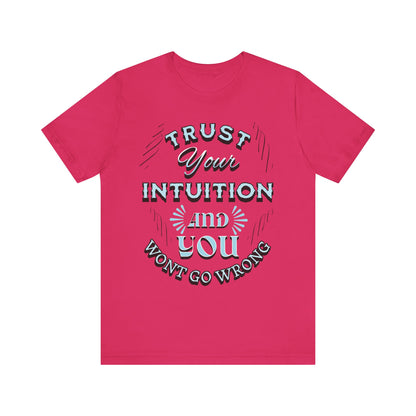 Trust Your Intuition Tee - Inspirational Unisex Jersey Short Sleeve Shirt, Motivational Gift, Casual Wear, Everyday Inspiration, [...]