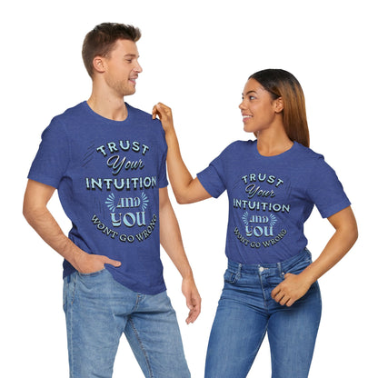 Trust Your Intuition Tee - Inspirational Unisex Jersey Short Sleeve Shirt, Motivational Gift, Casual Wear, Everyday Inspiration, [...]