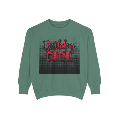 Birthday Girl Sweatshirt, Unisex Garment-Dyed Crewneck, Cozy Gift for Her, Celebration Apparel, Fun Birthday Outfit