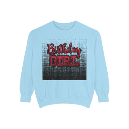 Birthday Girl Sweatshirt, Unisex Garment-Dyed Crewneck, Cozy Gift for Her, Celebration Apparel, Fun Birthday Outfit