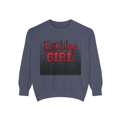 Birthday Girl Sweatshirt, Unisex Garment-Dyed Crewneck, Cozy Gift for Her, Celebration Apparel, Fun Birthday Outfit