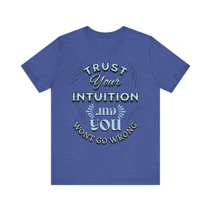 Trust Your Intuition Tee - Inspirational Unisex Jersey Short Sleeve Shirt, Motivational Gift, Casual Wear, Everyday Inspiration, [...]