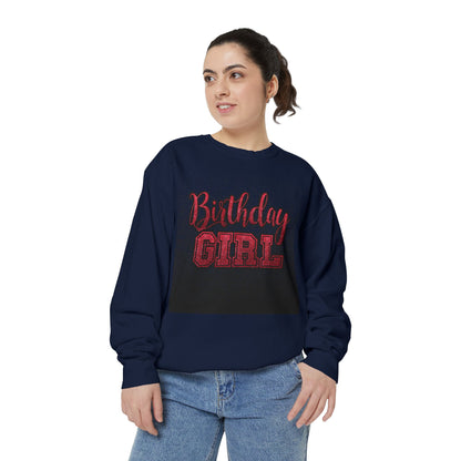 Birthday Girl Sweatshirt, Unisex Garment-Dyed Crewneck, Cozy Gift for Her, Celebration Apparel, Fun Birthday Outfit