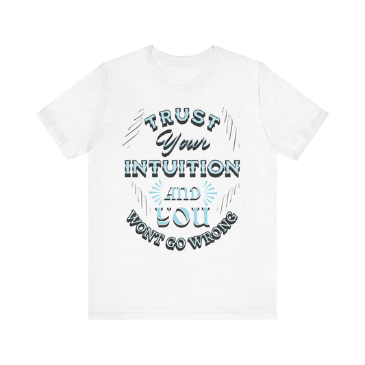 Trust Your Intuition Tee - Inspirational Unisex Jersey Short Sleeve Shirt, Motivational Gift, Casual Wear, Everyday Inspiration, [...]