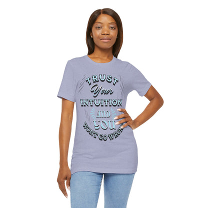 Trust Your Intuition Tee - Inspirational Unisex Jersey Short Sleeve Shirt, Motivational Gift, Casual Wear, Everyday Inspiration, [...]