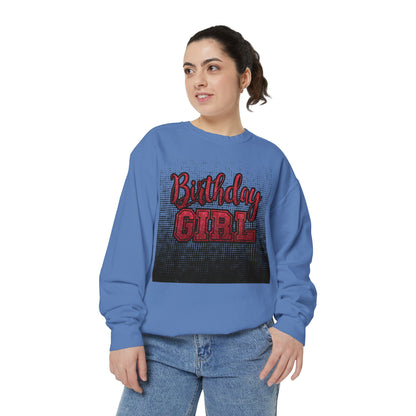 Birthday Girl Sweatshirt, Unisex Garment-Dyed Crewneck, Cozy Gift for Her, Celebration Apparel, Fun Birthday Outfit