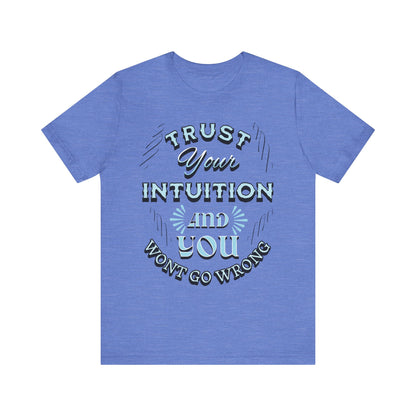 Trust Your Intuition Tee - Inspirational Unisex Jersey Short Sleeve Shirt, Motivational Gift, Casual Wear, Everyday Inspiration, [...]