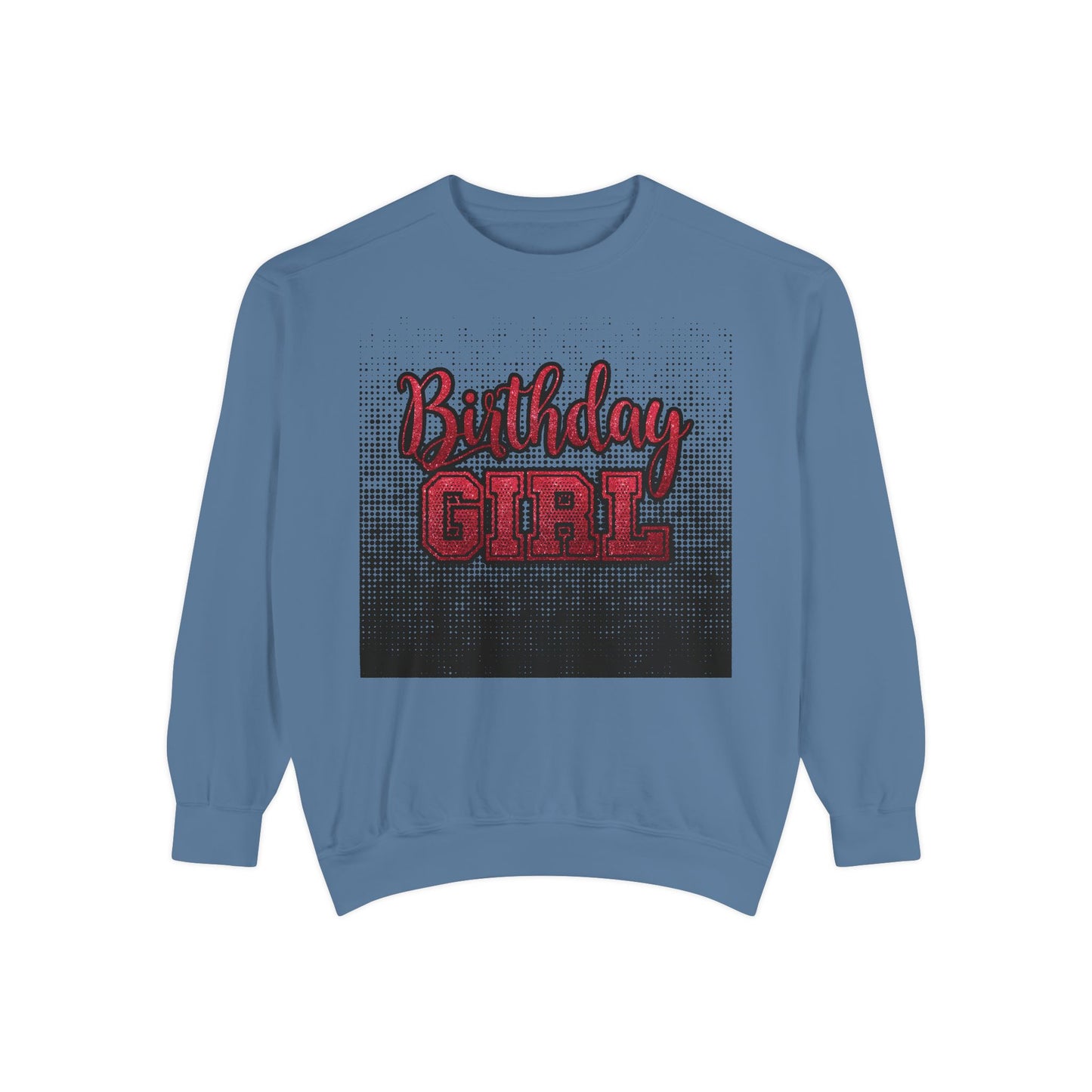 Birthday Girl Sweatshirt, Unisex Garment-Dyed Crewneck, Cozy Gift for Her, Celebration Apparel, Fun Birthday Outfit
