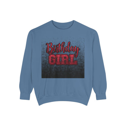 Birthday Girl Sweatshirt, Unisex Garment-Dyed Crewneck, Cozy Gift for Her, Celebration Apparel, Fun Birthday Outfit