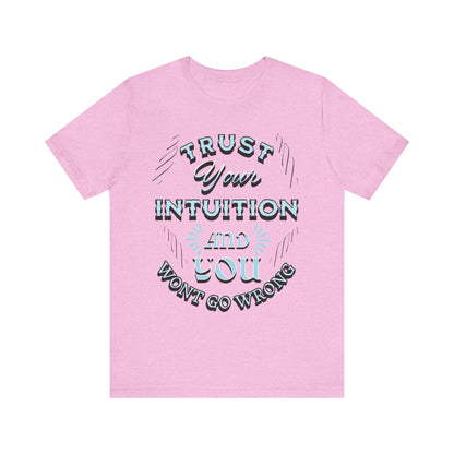 Trust Your Intuition Tee - Inspirational Unisex Jersey Short Sleeve Shirt, Motivational Gift, Casual Wear, Everyday Inspiration, [...]
