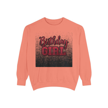 Birthday Girl Sweatshirt, Unisex Garment-Dyed Crewneck, Cozy Gift for Her, Celebration Apparel, Fun Birthday Outfit