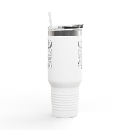 Funny Insulated Travel Mug, 40oz with Quote, Perfect for Road Trips, Camping, Gifting, and Daily Coffee Routines
