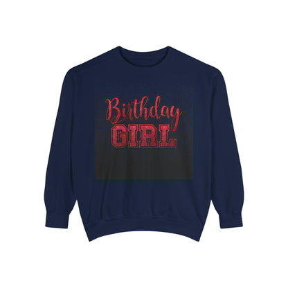 Birthday Girl Sweatshirt, Unisex Garment-Dyed Crewneck, Cozy Gift for Her, Celebration Apparel, Fun Birthday Outfit