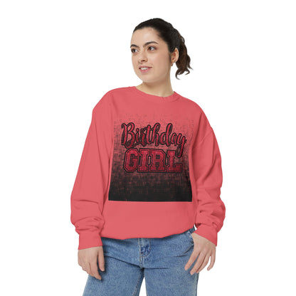 Birthday Girl Sweatshirt, Unisex Garment-Dyed Crewneck, Cozy Gift for Her, Celebration Apparel, Fun Birthday Outfit